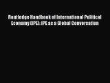 Read Routledge Handbook of International Political Economy (IPE): IPE as a Global Conversation