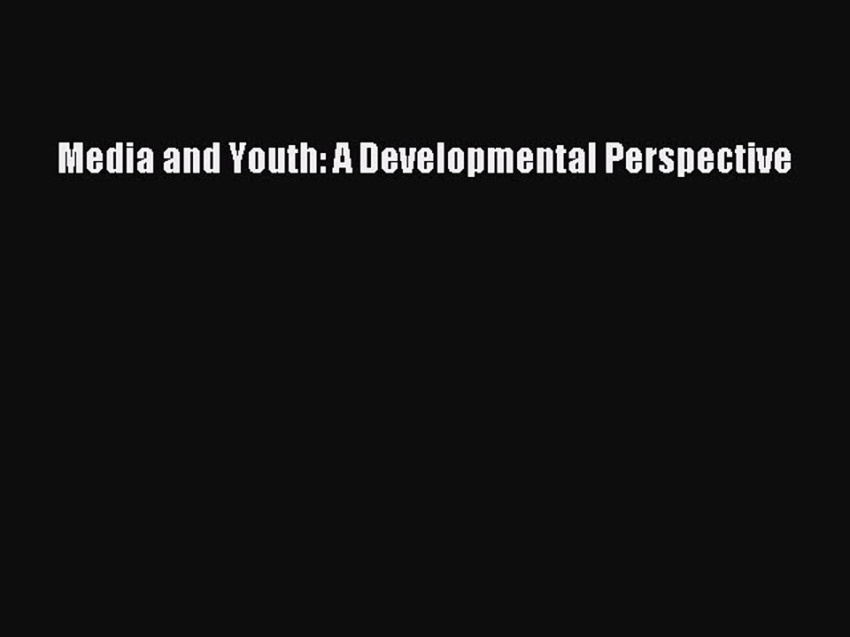 Download Media and Youth: A Developmental Perspective Ebook Free