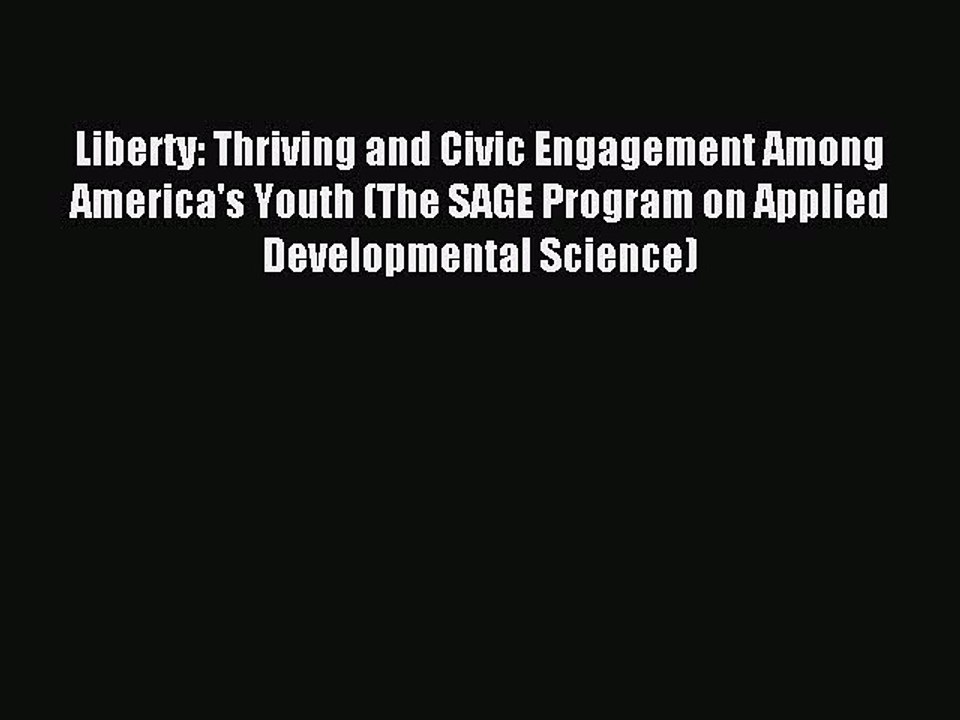 Read Liberty: Thriving and Civic Engagement Among America's Youth (The SAGE Program on Applied