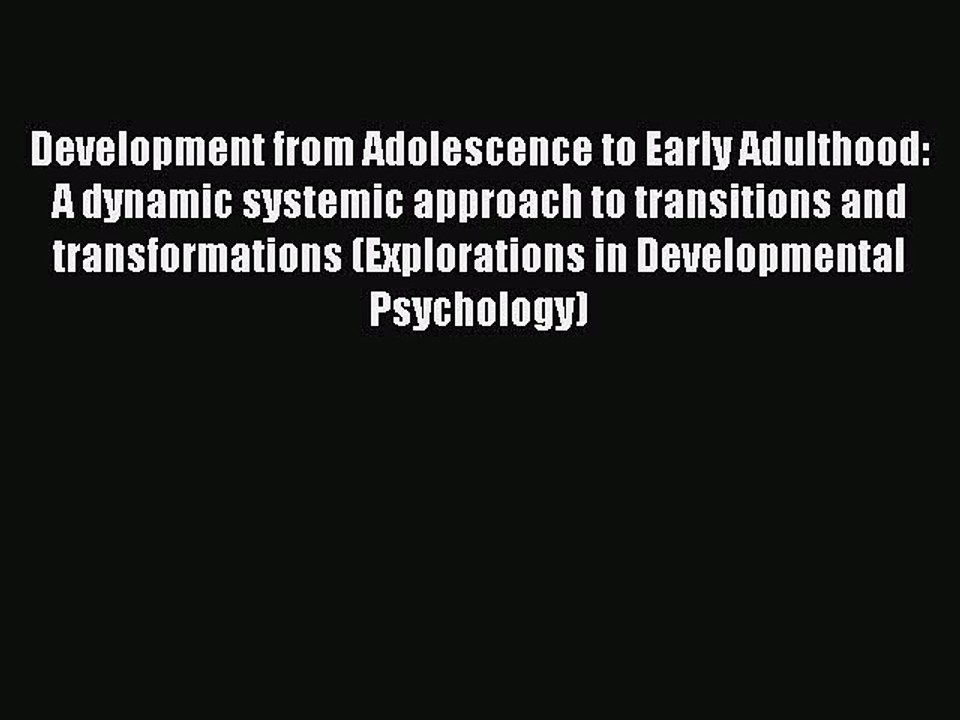Read Development from Adolescence to Early Adulthood: A dynamic systemic approach to transitions