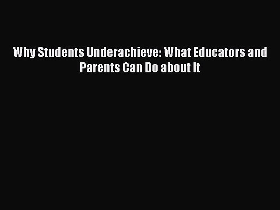 Read Why Students Underachieve: What Educators and Parents Can Do about It Ebook Online