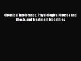 Download Chemical Intolerance: Physiological Causes and Effects and Treatment Modalities PDF