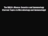 Download The BALB/c Mouse: Genetics and Immunology (Current Topics in Microbiology and Immunology)