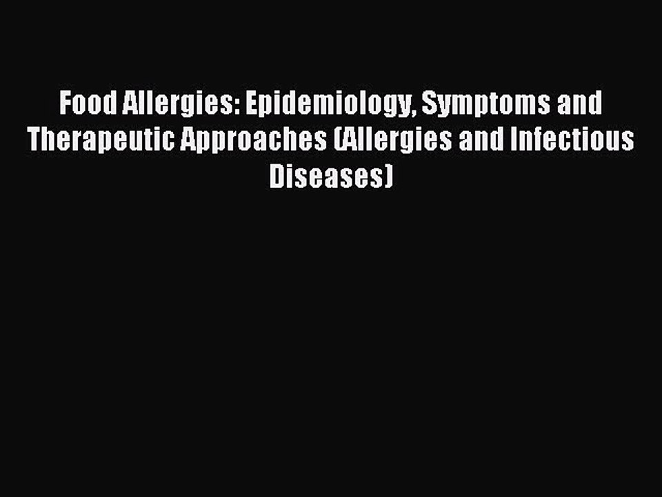 Read Food Allergies: Epidemiology Symptoms and Therapeutic Approaches (Allergies and Infectious