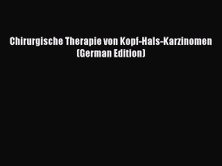 Download Chirurgische Therapie von Kopf-Hals-Karzinomen (German Edition) Ebook Free