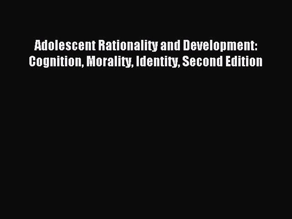Read Adolescent Rationality and Development: Cognition Morality Identity Second Edition Ebook