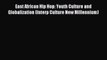 Download East African Hip Hop: Youth Culture and Globalization (Interp Culture New Millennium)