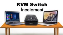 2 Bilgisayar 1 Monitör: KVM Switch İncelemesi