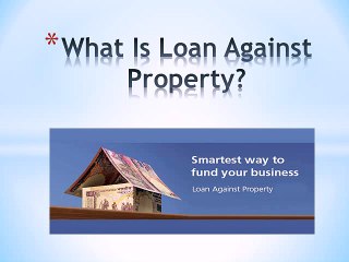What Is Loan Against Property