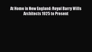 [PDF] At Home in New England: Royal Barry Wills Architects 1925 to Present [PDF] Full Ebook