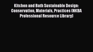 [PDF] Kitchen and Bath Sustainable Design: Conservation Materials Practices (NKBA Professional