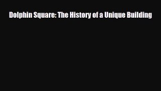 Download Dolphin Square: The History of a Unique Building [PDF] Online