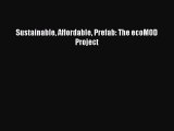 [PDF] Sustainable Affordable Prefab: The ecoMOD Project [PDF] Full Ebook