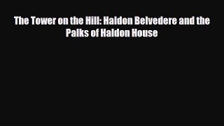 Download The Tower on the Hill: Haldon Belvedere and the Palks of Haldon House [Download] Full