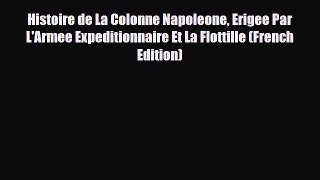 Download Histoire de La Colonne Napoleone Erigee Par L'Armee Expeditionnaire Et La Flottille