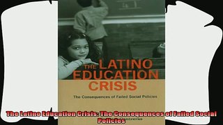 best book  The Latino Education Crisis The Consequences of Failed Social Policies