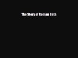Download The Story of Roman Bath [PDF] Online