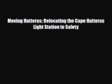 Download Moving Hatteras: Relocating the Cape Hatteras Light Station to Safety [PDF] Online