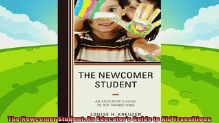 favorite   The Newcomer Student An Educators Guide to Aid Transitions