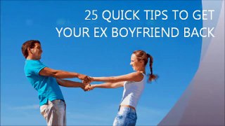 How to Get Your Ex Boyfriend Back - 25 Quick Tips to Win Back Love