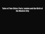 PDF Tales of Two Cities: Paris London and the Birth of the Modern City [PDF] Full Ebook