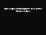 Download The Changing Face of Japanese Management (Working in Asia) Ebook Online