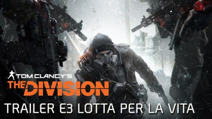 Tom Clancy’s The Division - Teaser Trailer E3 Lotta per la vita