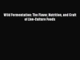 PDF Wild Fermentation: The Flavor Nutrition and Craft of Live-Culture Foods Free Books