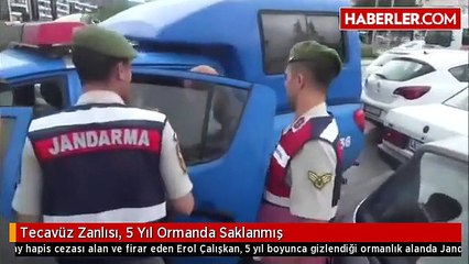 Tecavüz Zanlısı, 5 Yıl Ormanda Saklanmış