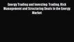 Read Energy Trading and Investing: Trading Risk Management and Structuring Deals in the Energy