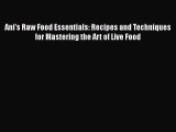 [PDF] Ani's Raw Food Essentials: Recipes and Techniques for Mastering the Art of Live Food