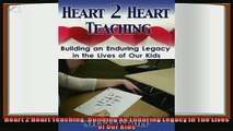 favorite   Heart 2 Heart Teaching Building An Enduring Legacy In The Lives of Our Kids