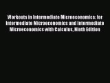 Read Workouts in Intermediate Microeconomics: for Intermediate Microeconomics and Intermediate