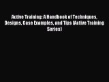 Download Active Training: A Handbook of Techniques Designs Case Examples and Tips (Active Training