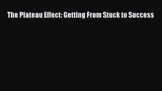 Read The Plateau Effect: Getting From Stuck to Success Ebook Free