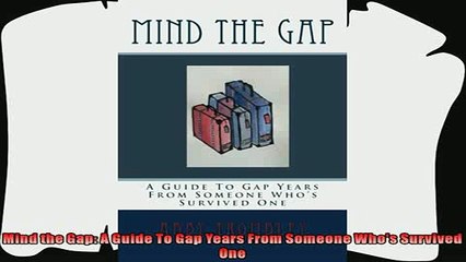 best book  Mind the Gap A Guide To Gap Years From Someone Whos Survived One