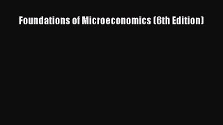 Read Foundations of Microeconomics (6th Edition) Ebook Free