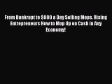 Read From Bankrupt to $900 a Day Selling Mops. Rising Entrepreneurs How to Mop Up on Cash in