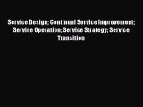 Read Service Design Continual Service Improvement Service Operation Service Strategy Service