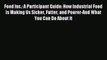 Read Food Inc.: A Participant Guide: How Industrial Food is Making Us Sicker Fatter and Poorer-And