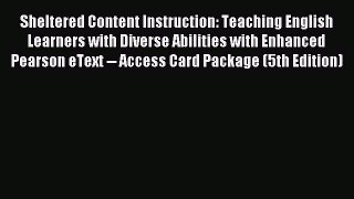 Read Sheltered Content Instruction: Teaching English Learners with Diverse Abilities with Enhanced