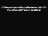 Read PPE Preparticipation Physical Evaluation (AAP PPE- Preparticipation Physical Evaluation)