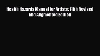 Download Health Hazards Manual for Artists: Fifth Revised and Augmented Edition PDF Online