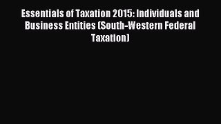 Read Essentials of Taxation 2015: Individuals and Business Entities (South-Western Federal