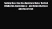 Read Factory Man: How One Furniture Maker Battled Offshoring Stayed Local - and Helped Save
