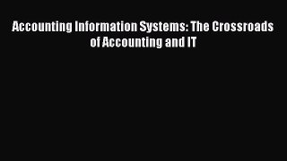 Read Accounting Information Systems: The Crossroads of Accounting and IT Ebook Free