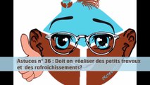 Doit-on réaliser des petits travaux ou un rafraichissement ?