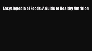 Read Encyclopedia of Foods: A Guide to Healthy Nutrition Ebook Free