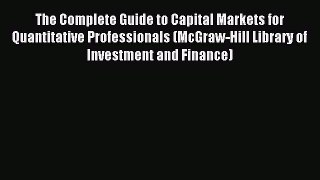 Read The Complete Guide to Capital Markets for Quantitative Professionals (McGraw-Hill Library