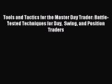 Read Tools and Tactics for the Master Day Trader: Battle-Tested Techniques for Day  Swing and